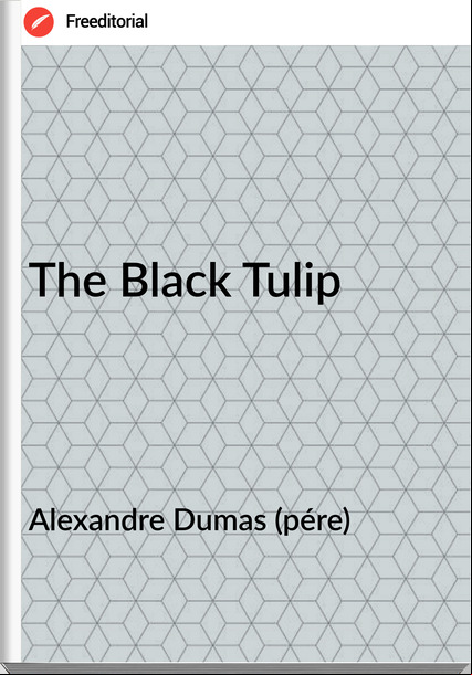 Alexandre Dumas (pére) - The Black Tulip