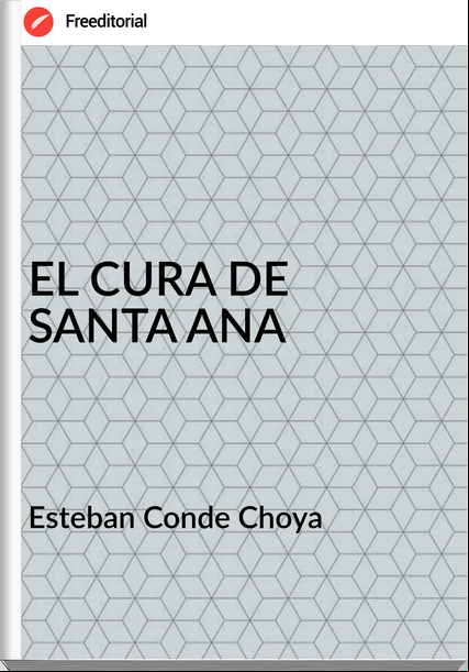 Esteban Conde Choya - EL CURA DE SANTA ANA