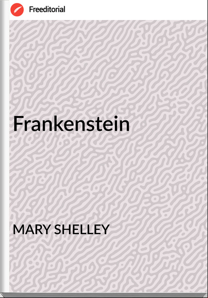 MARY SHELLEY Frankenstein