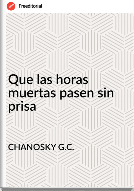 CHANOSKY G.C. - Que las horas muertas pasen sin prisa