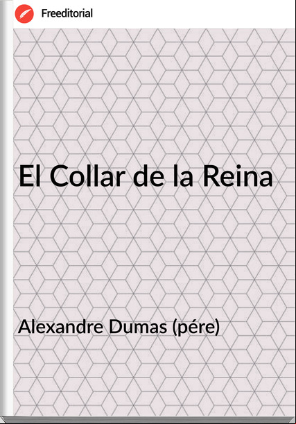 Alexandre Dumas (pére) - El Collar de la Reina