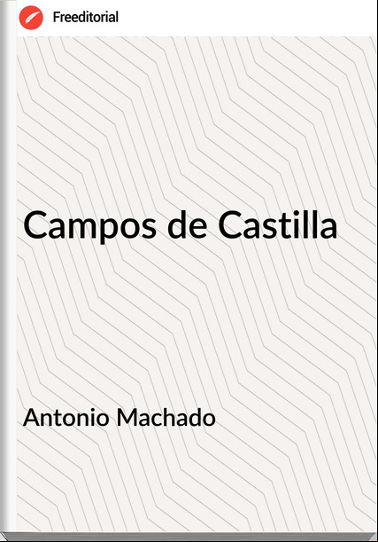 Antonio Machado - Campos de Castilla