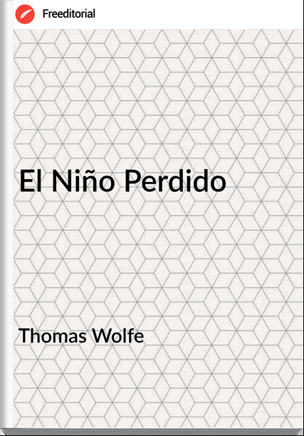 Thomas Wolfe - El Niño Perdido