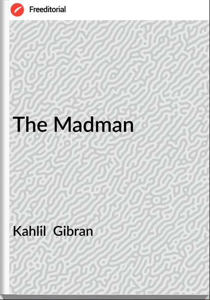 Kahlil Gibran The Man
