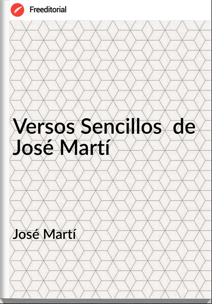 José Martí Versos Sencillos de José Martí