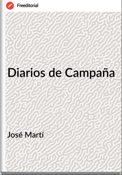 José Martí Diarios de Campaña