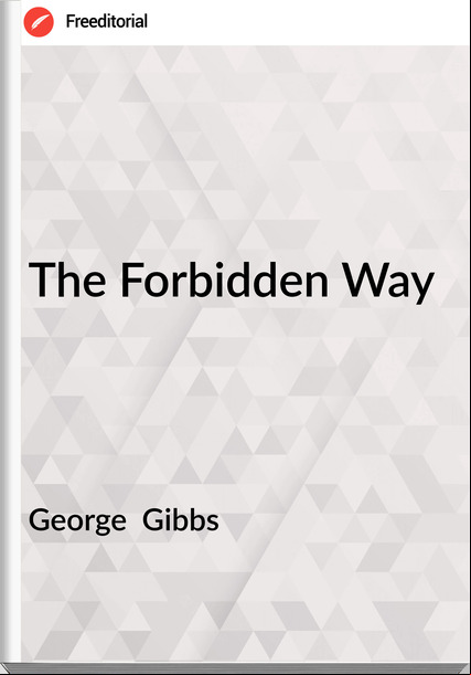 George  Gibbs - The Forbidden Way