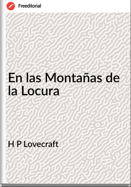 H P Lovecraft En las Montañas de la Locura