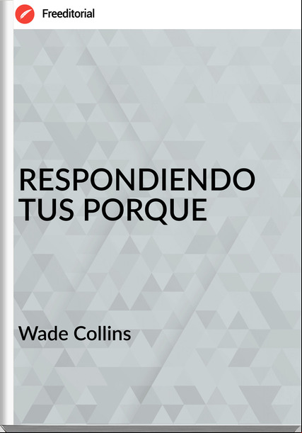 Wade Collins - RESPONDIENDO TUS PORQUE