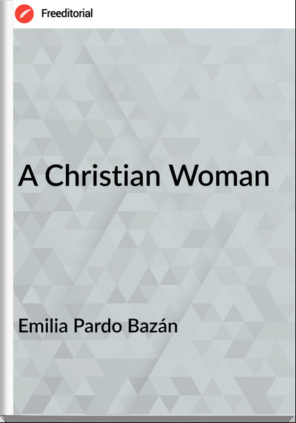Emilia Pardo Bazán A Christian Woman