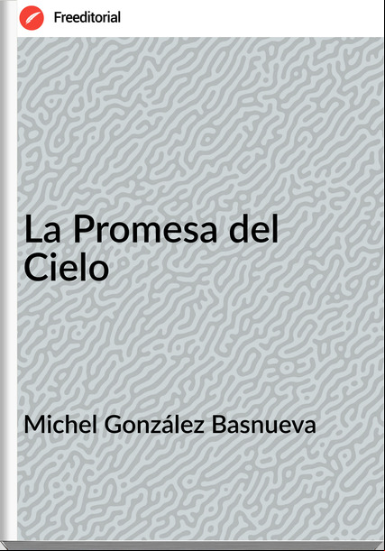 Michel González Basnueva - La Promesa del Cielo