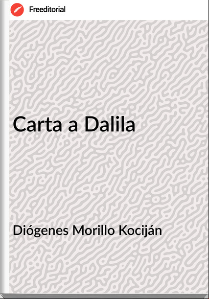Diógenes Morillo Kociján - Carta a Dalila