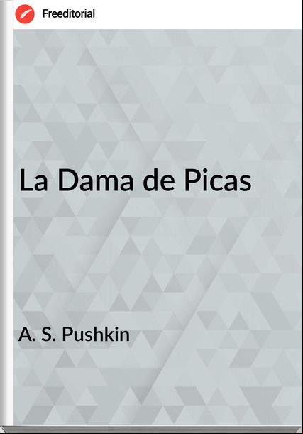A. S. Pushkin La Dama de Picas
