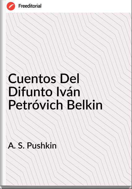 A. S. Pushkin Cuentos Del Difunto Iván Petróvich Belkin