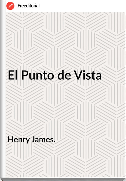 Henry James. El Punto de Vista