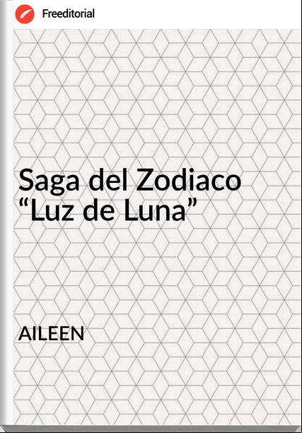 AILEEN - Saga del Zodiaco “Luz de Luna”