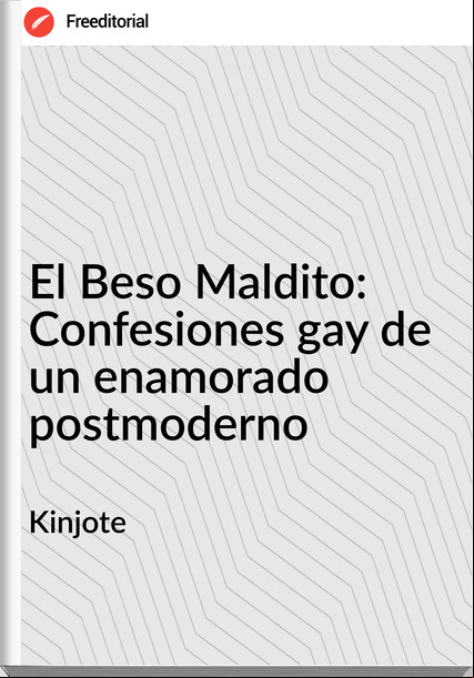 Kinjote - El Beso Maldito: Confesiones gay de un enamorado postmoderno