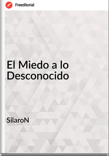 SilaroN - El Miedo a lo Desconocido