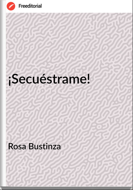Rosa Bustinza ¡Secuéstrame!