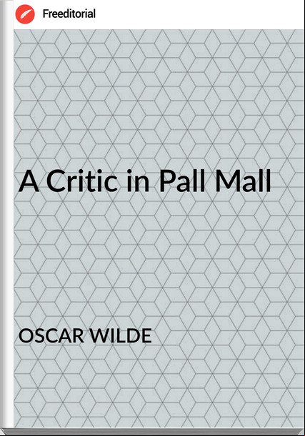OSCAR WILDE - A Critic in Pall Mall