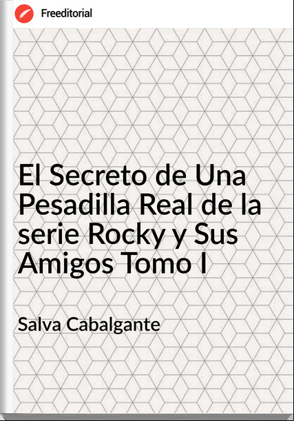 Salva Cabalgante - El Secreto de Una Pesadilla Real de la serie Rocky y Sus Amigos Tomo I