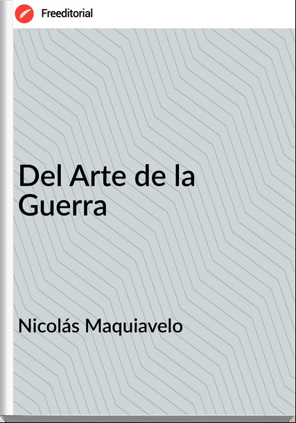 Nicolás Maquiavelo Del Arte de la Guerra
