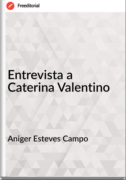 Aniger Esteves Campo - Entrevista a Caterina Valentino