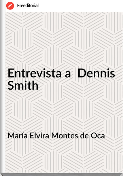 María Elvira Montes de Oca - Entrevista a  Dennis Smith