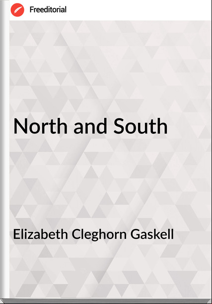 Elizabeth Cleghorn Gaskell North and South