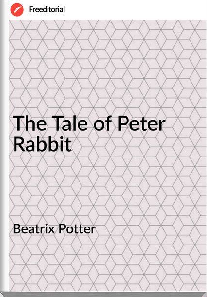   Beatrix Potter - The Tale of Peter Rabbit