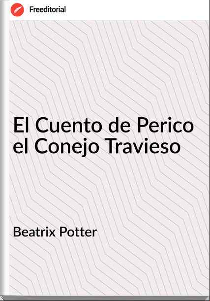 Beatrix Potter El Cuento de Perico el Conejo Travieso