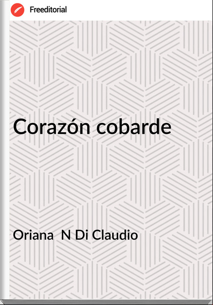 Oriana  N Di Claudio - Corazón cobarde