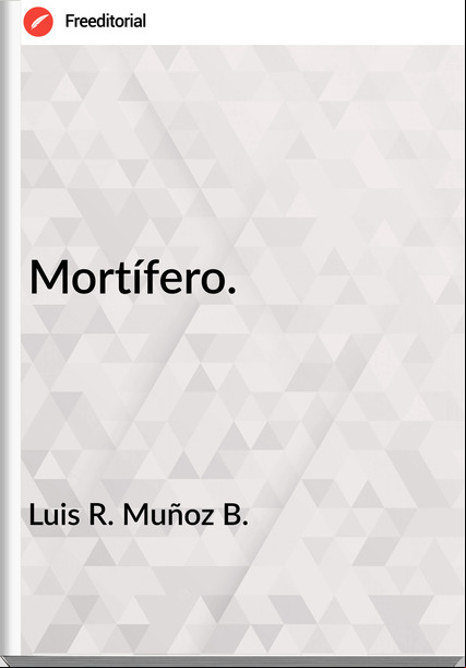 Luis R. Muñoz B. - Mortífero.