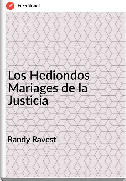 Randy Ravest - Los Hediondos Mariages de la Justicia