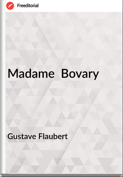 Gustave Flaubert Madame  Bovary