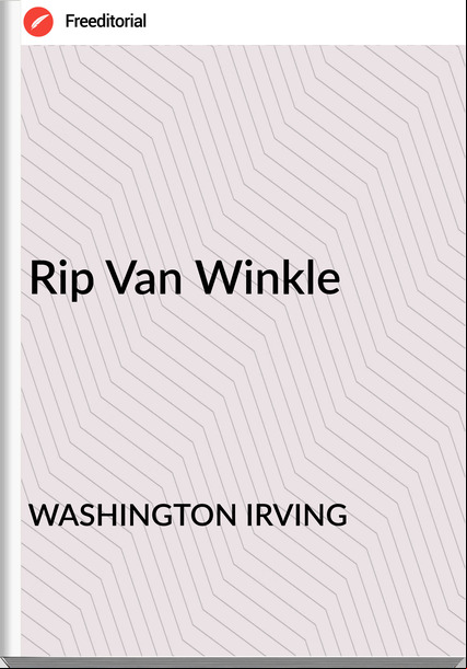WASHINGTON IRVING - Rip Van Winkle
