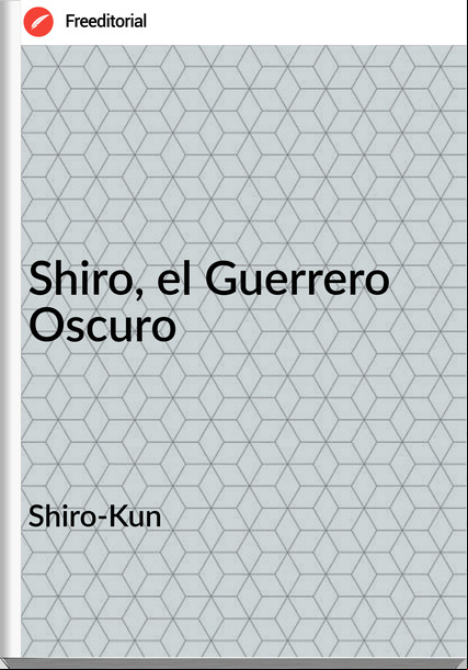 Shiro-Kun - Shiro, el Guerrero Oscuro