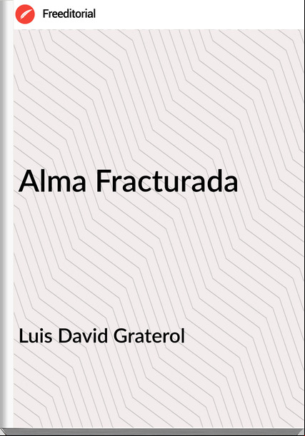 Luis David Graterol - Alma Fracturada