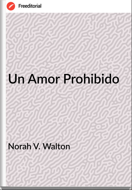 Norah V. Walton - Un Amor Prohibido