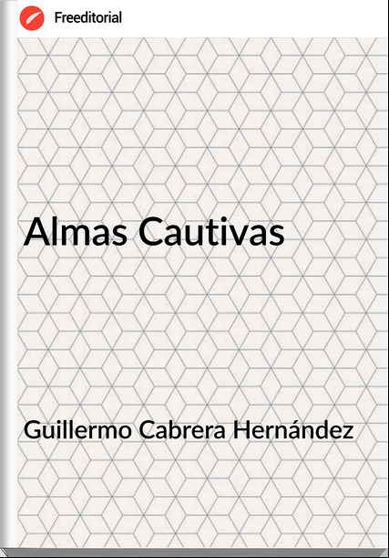 Guillermo Cabrera Hernández - Almas Cautivas