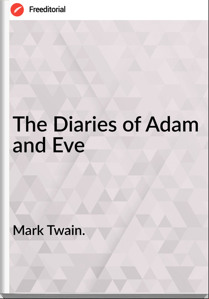 Mark Twain. The Diaries of Adam and Eve