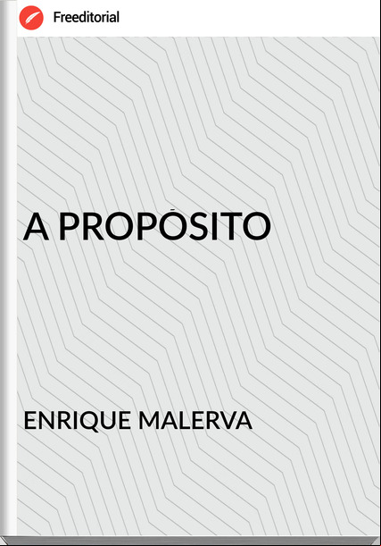 ENRIQUE MALERVA - A PROPÓSITO