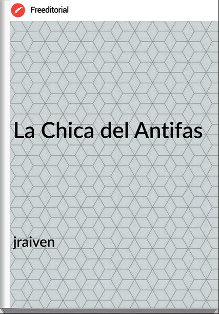 jraiven La Chica del Antifas