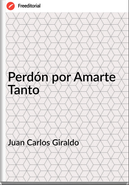 Juan Carlos Giraldo - Perdón por Amarte Tanto