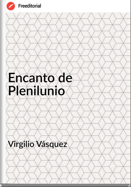 Virgilio Vásquez - Encanto de Plenilunio