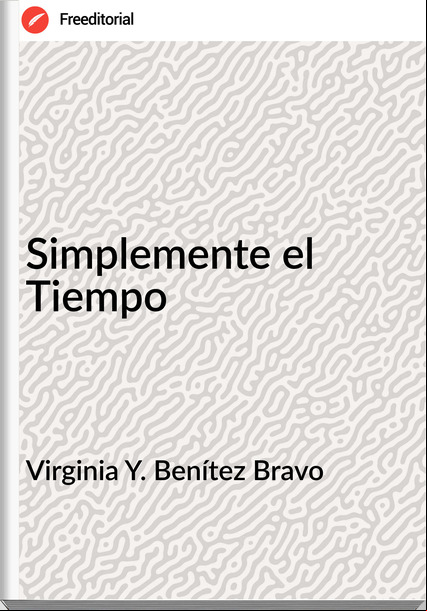 Virginia Y. Benítez Bravo - Simplemente el Tiempo