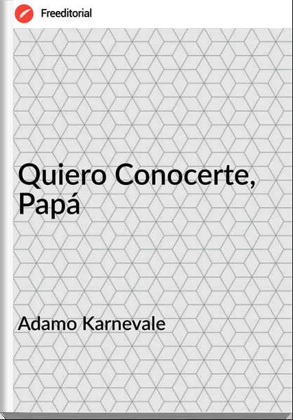 Adamo Karnevale - Quiero Conocerte, Papá