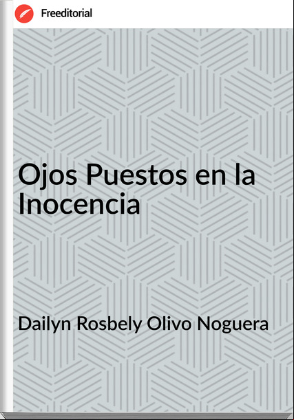 Dailyn Rosbely Olivo Noguera - Ojos Puestos en la Inocencia