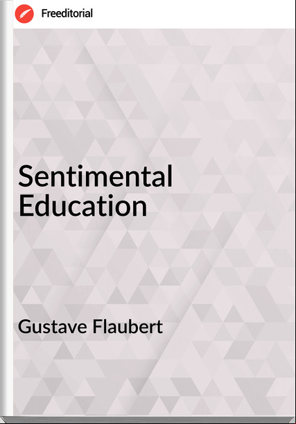 Gustave Flaubert - Sentimental Education