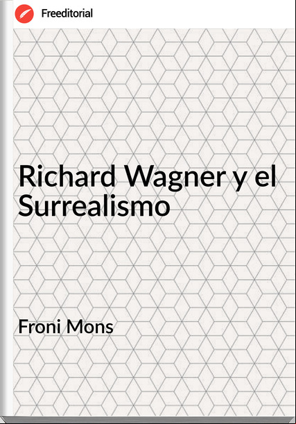 Froni Mons - Richard Wagner y el Surrealismo